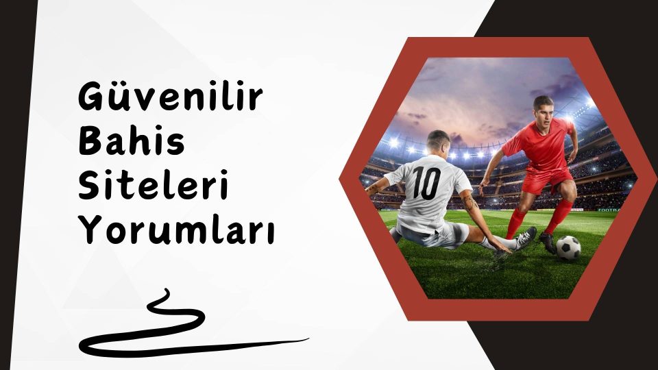 Güvenilir Bahis Siteleri Yorumları